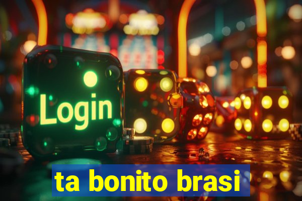 ta bonito brasi